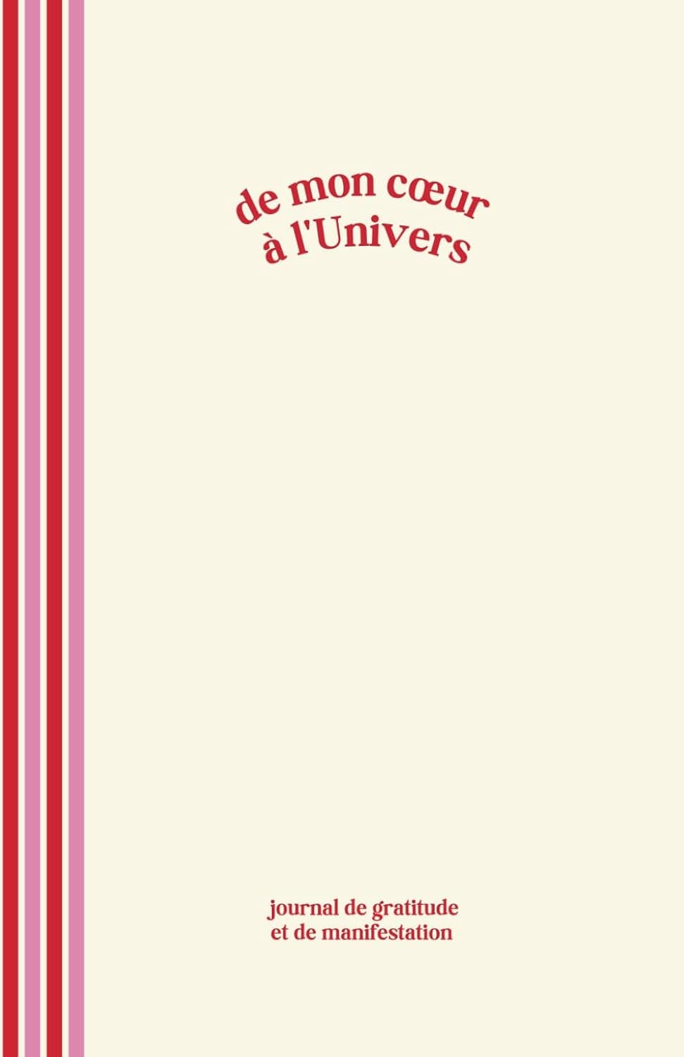 De mon cœur à l'univers : journal de gratitude
